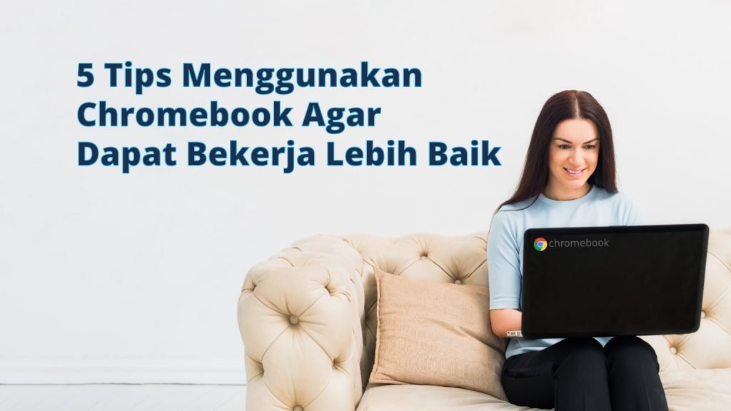 Tips Menggunakan Chromebook