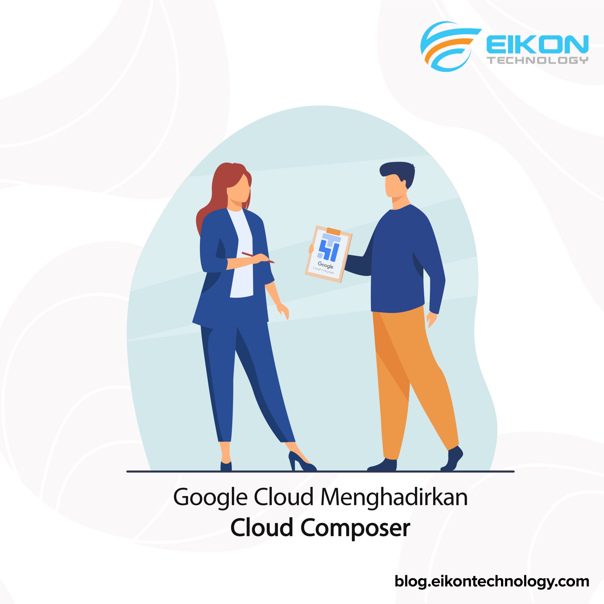 Google Cloud Menghadirkan Cloud Composer - EIKON Technology