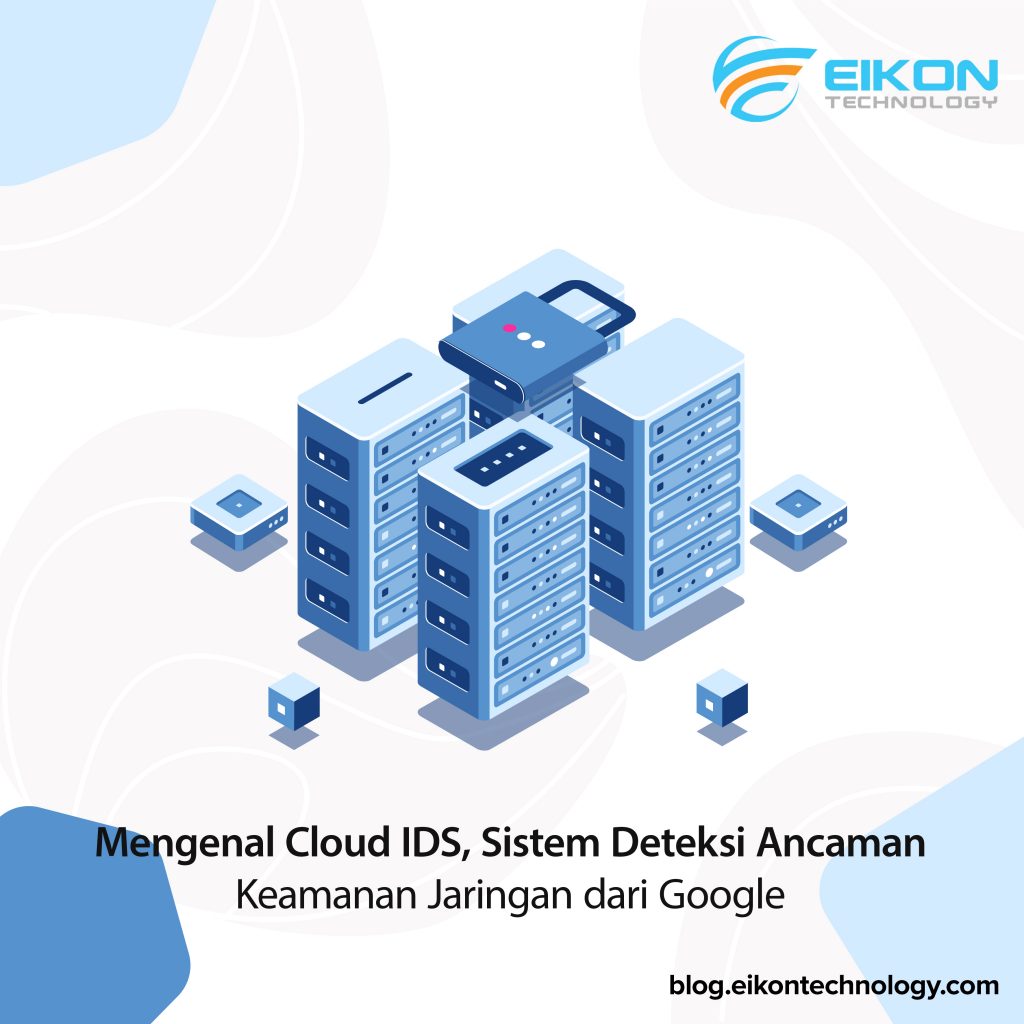 Mengenal Cloud IDS Sistem Deteksi Ancaman Keamanan Jaringan Dari Google