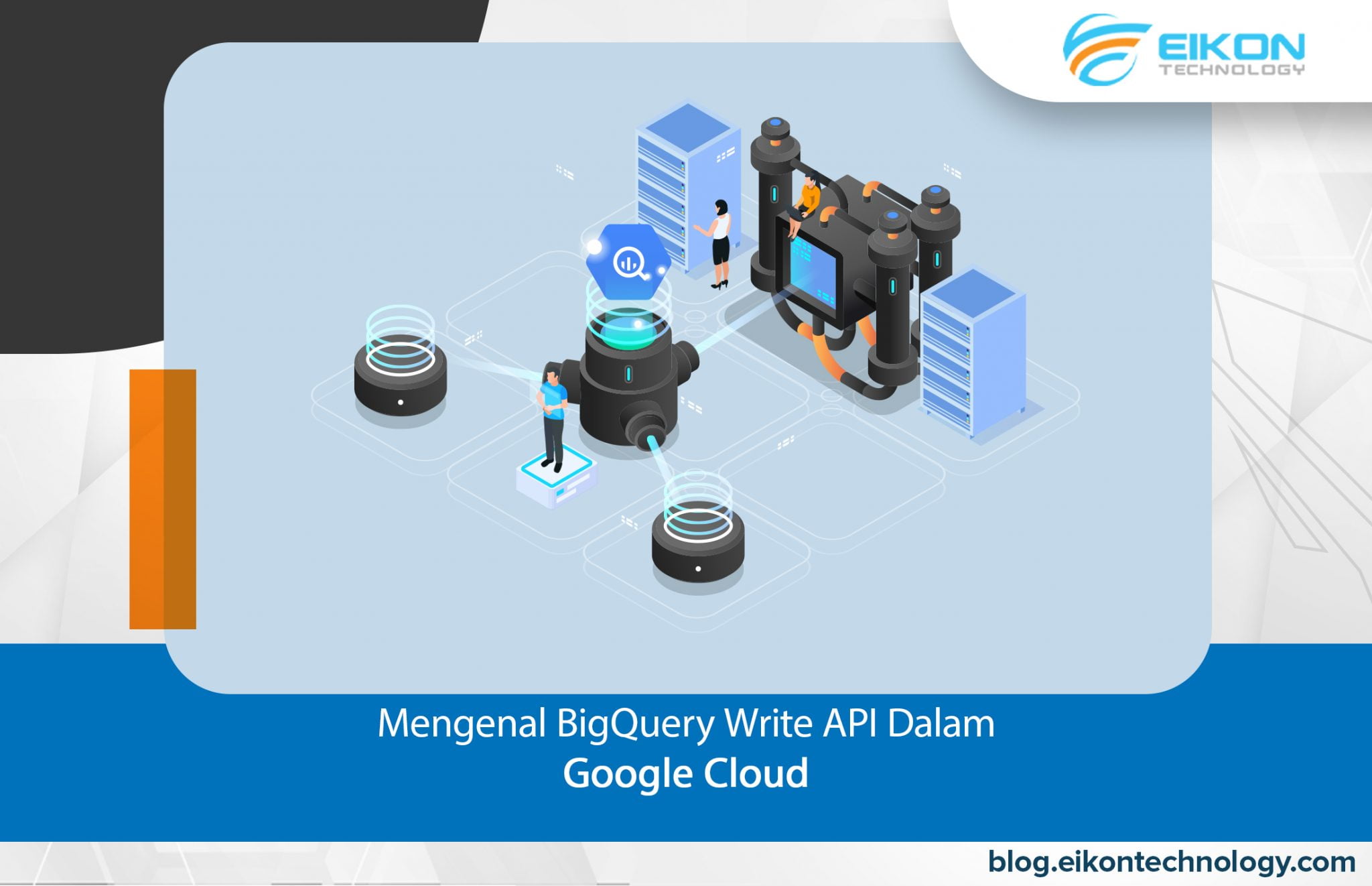 Mengenal BigQuery Write API dalam Google Cloud - EIKON Technology