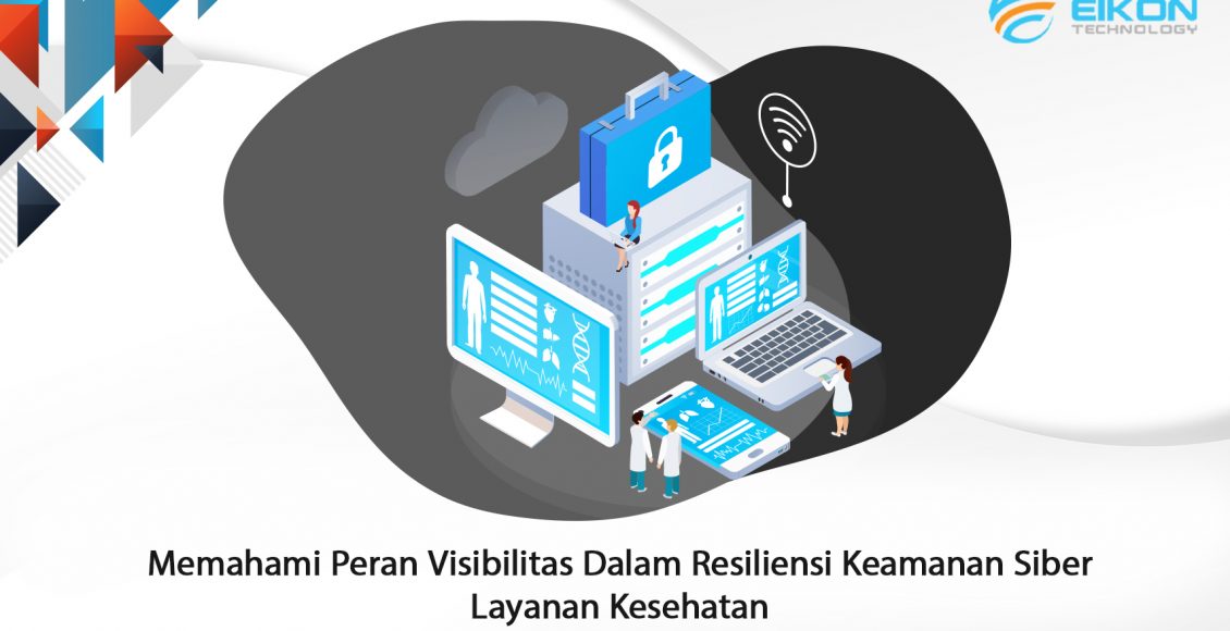 Memahami Peran Visibilitas Dalam Resiliensi Keamanan Siber Layanan ...