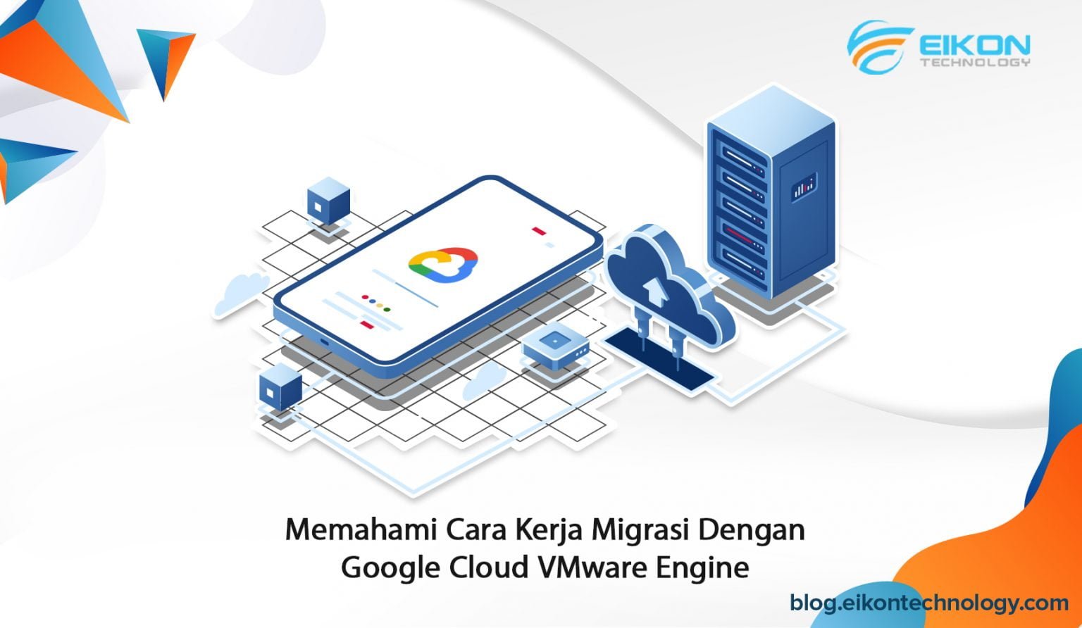 Memahami Cara Kerja Migrasi dengan Google Cloud VMware Engine - EIKON ...