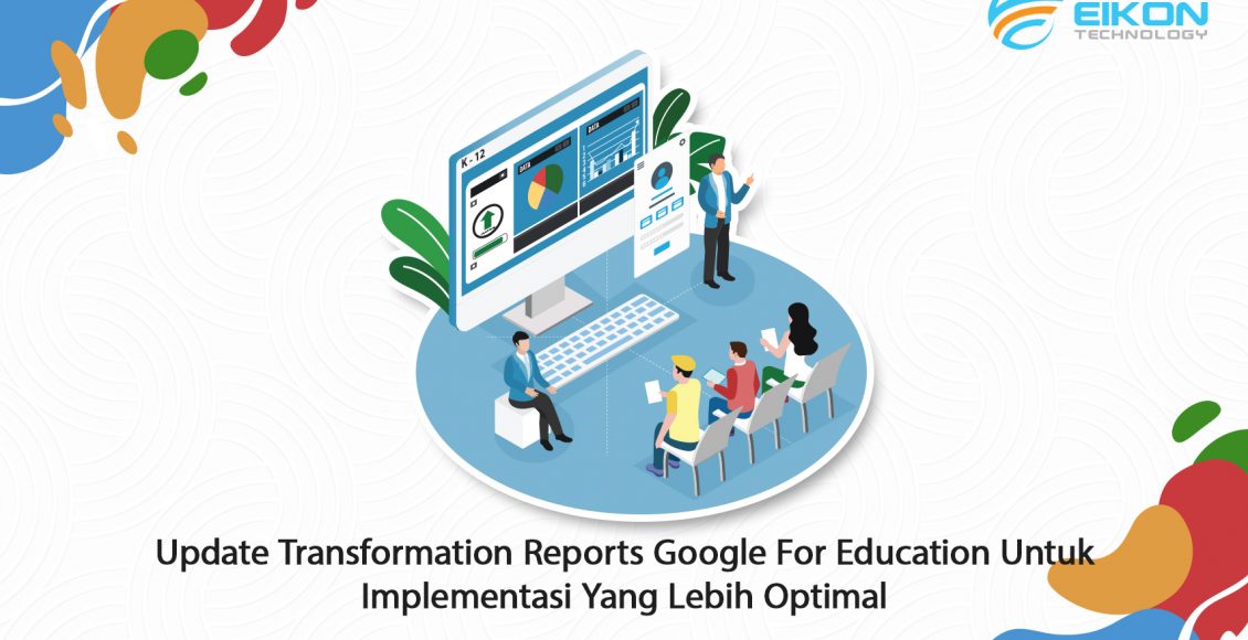 Update Transformation Reports Google For Education Untuk Implementasi ...