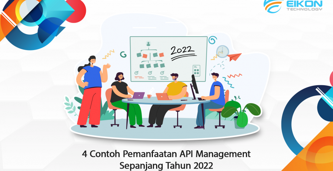 4 Contoh Pemanfaatan API Management Sepanjang Tahun 2022 - EIKON Technology