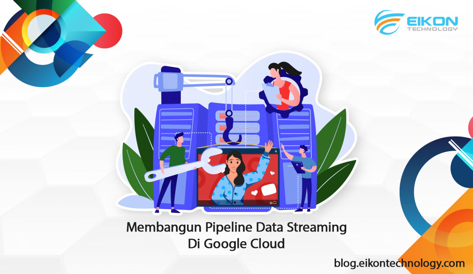 Membangun Pipeline Data Streaming di Google Cloud - EIKON Technology