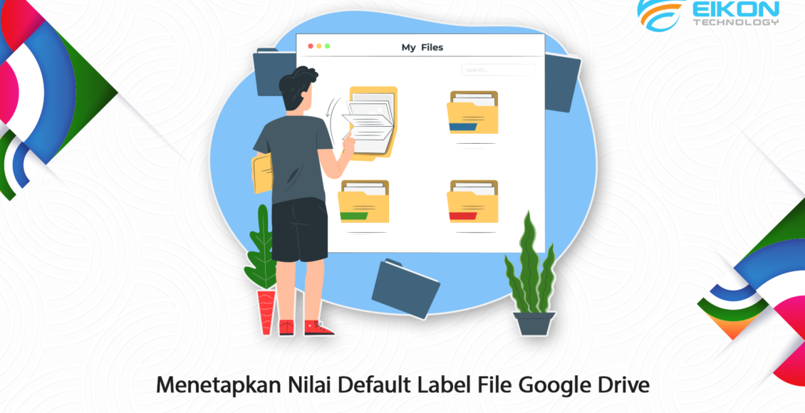 menetapkan-nilai-default-label-file-google-drive-eikon-technology